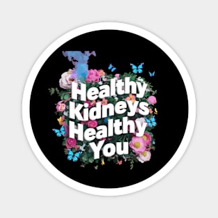 Healthy Kidneys Healthy You Magnet